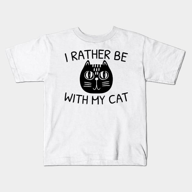 I Rather Be With My Cat Kids T-Shirt by RobinBobbinStore